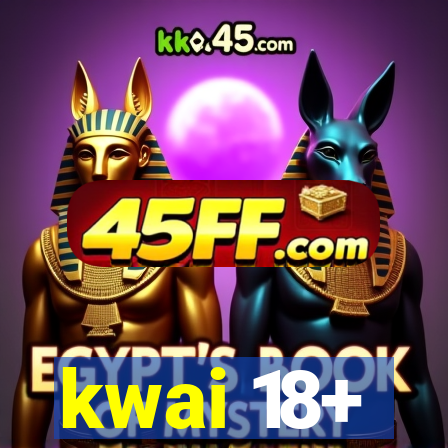 kwai 18+